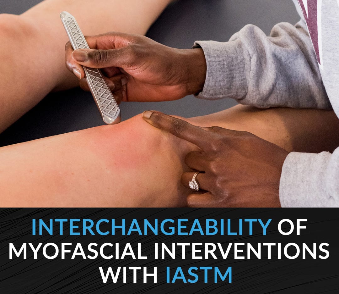 HawkGrips Courses Clinical Corner: Interchangeability of Myofascial Interventions With IASTM