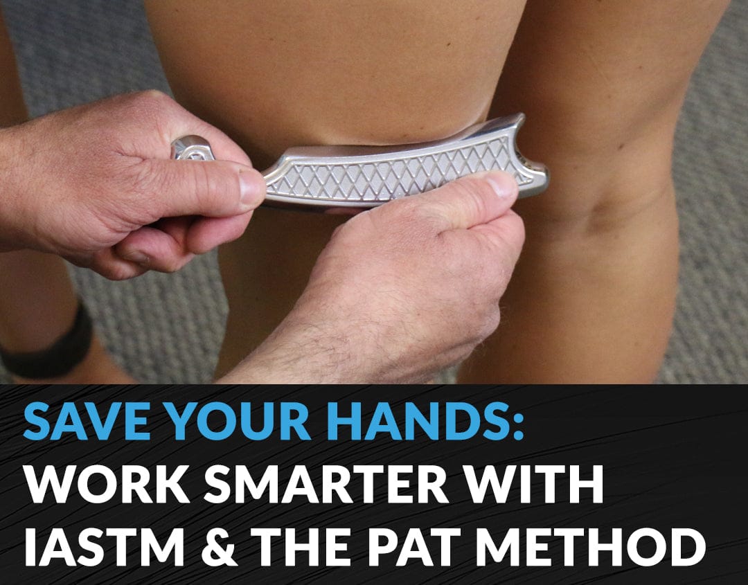HawkGrips Courses Clinical Corner: Save Your Hands! Work Smarter With IASTM & The PAT Method