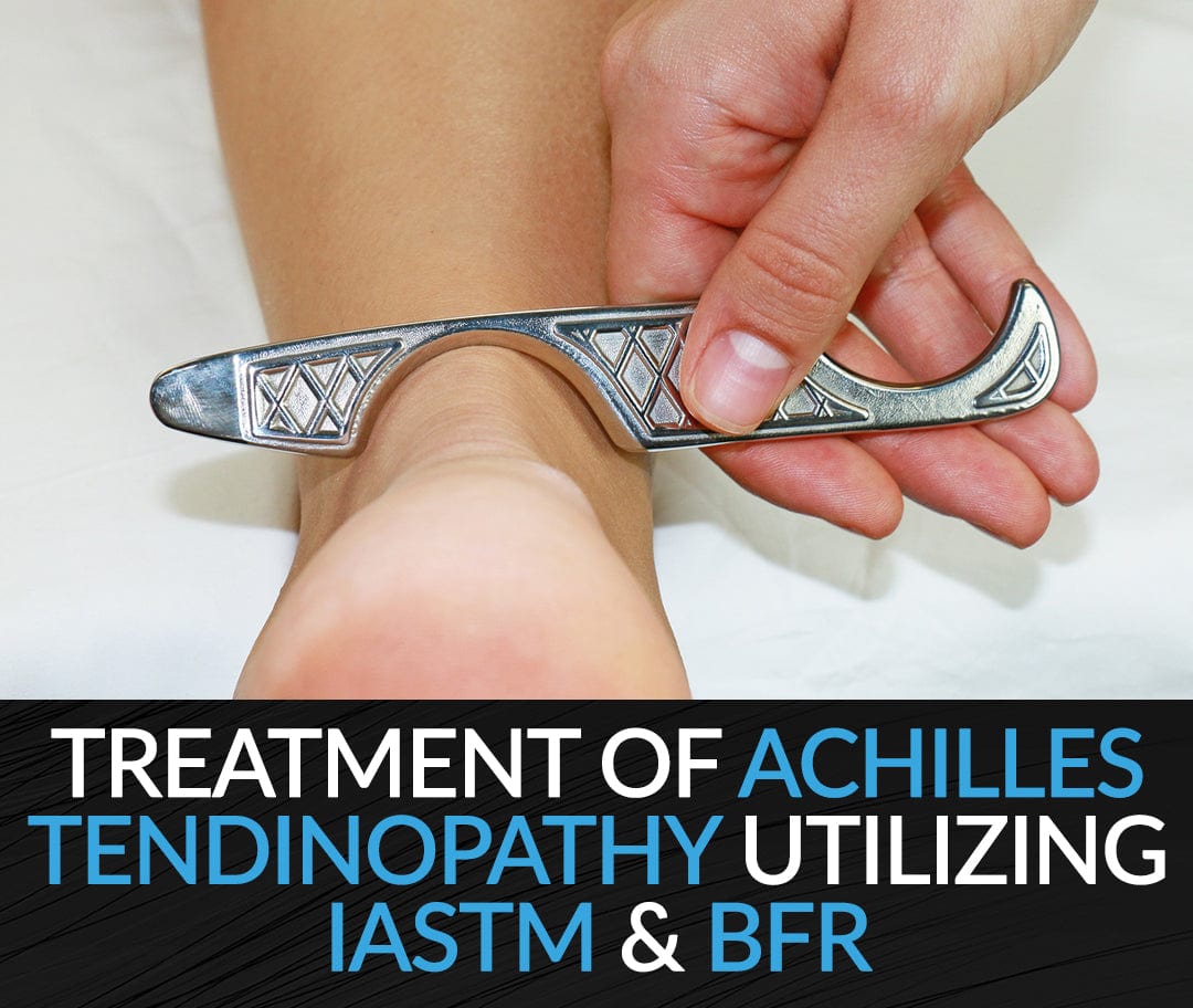 HawkGrips Courses Clinical Corner: Treatment of Achilles Tendinopathy Utilizing IASTM and BFR